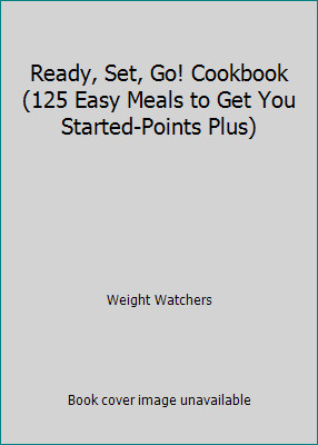 Ready, Set, Go! Cookbook (125 Easy Meals to Get You Started-Points Plus)