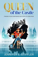 Queen Of The Castle Finding Your Confidence As A Stay-At-Home Mom Stiffler Buch