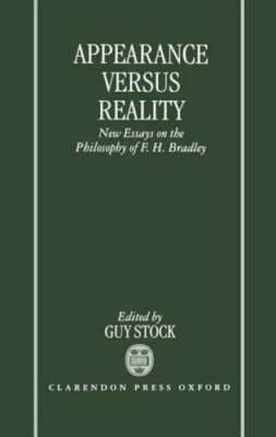 Appearance Versus Reality ' New Essays on the Philosophy of F. H. Bradley ': New
