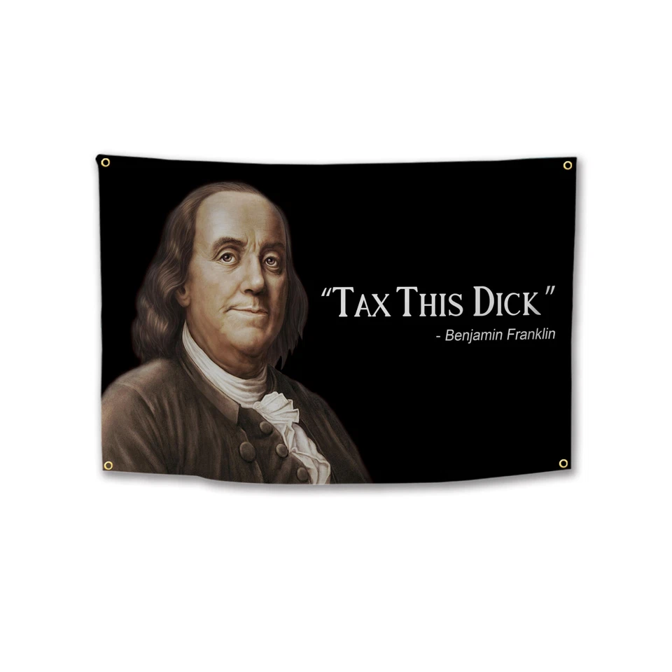 Benjamin Franklin Tax This Dick Funny Quote Flag 3x5ft Banner College Garage NEW - Image 4 of 4