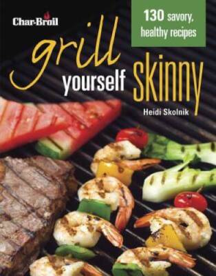 Char-Broil's Grill Yourself Skinny (Grilling) - Paperback - VERY GOOD