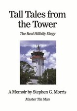 Tall Tales from the Tower: The Real Hillbilly Elegy by Morris, Stephen G., Br...