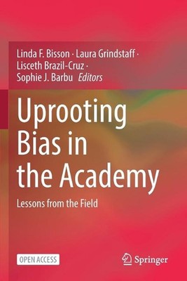 Uprooting Bias in the Academy: Lessons from the Field by Linda F. Bisson (Englis