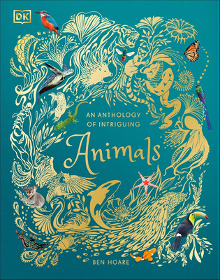 An Anthology of Intriguing Animals (DK Children'S Anthologies)