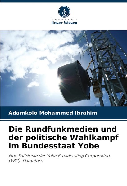 Die Rundfunkmedien Und Der Politische Wahlkampf Im Bundesstaat Yobe Ibrahim Buch-image