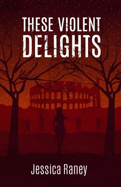 These Violent Delights by Jessica Raney (Paperback Book)