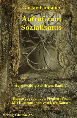 Aufruf zum Sozialismus | Ein Vortrag, Gustav Landauer: Ausgewählte Schriften 11