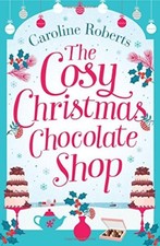 The Cosy Christmas Chocolate Shop,Caroline Roberts