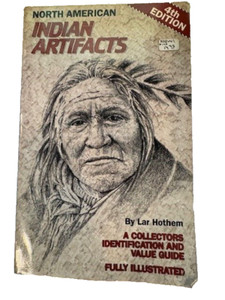 North American Indian Artifacts Value Guide Lar Hothem Paperbck 4th Edition 1992