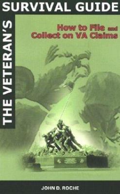 The Veteran's Survival Guide: How to File and Collect on VA Claims
