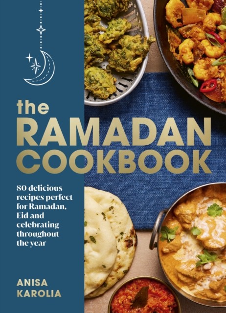 Penguin Random House The Ramadan Cookbook By Anisa Karolia: 80 Delicious Recipes Perfect For Ramadan, Eid And Celebrating Throughout The Year - Hardback - Image 3