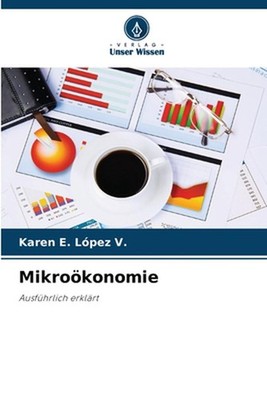 Mikrokonomie by Karen E. L?pez V. (German) Paperback Book