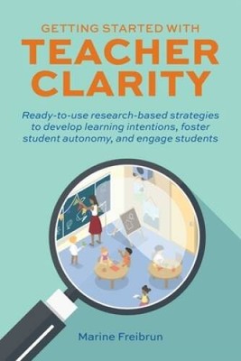 Getting Started with Teacher Clarity: Ready-to-Use Research-Based Strateg - GOOD