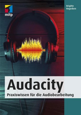 Audacity | Praxiswissen für die Audiobearbeitung | Brigitte Hagedorn | Deutsch