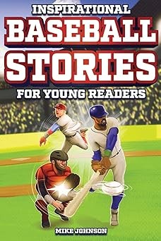 Historic Baseball Stories: Inspirational Tales for Young Players Paperback