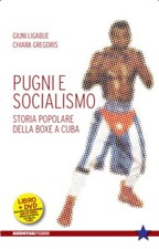 pugni e socialismo storia popolare della boxe a cuba con dvd Giuni Ligabue 88671
