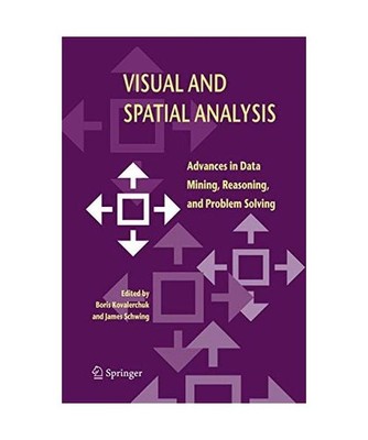 Visual and Spatial Analysis: Advances in Data Mining, Reasoning, and Problem Sol
