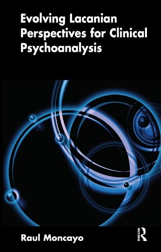 Evolving Lacanian Perspectives for Clinical Psychoanalysis by... - 9780367105808
