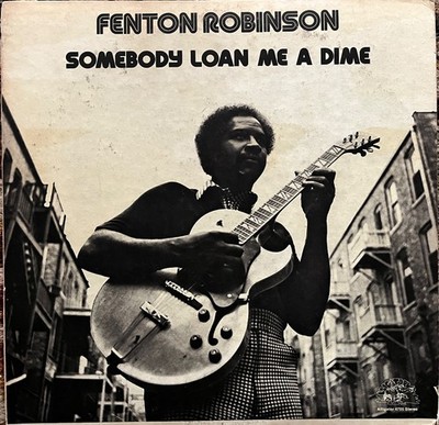 Fenton Robinson Somebody Loan Me A Dime 1974 Alligator 4705 First Pressing EX