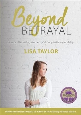 Beyond Betrayal: How God is Healing Women and Couple's from Infidelity, Brand...