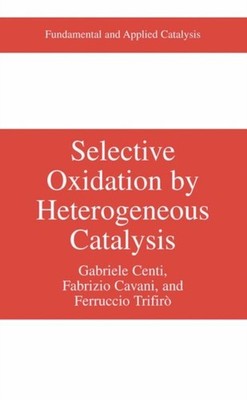 Centi - Selective Oxidation by Heterogeneous Catalysis - New hardback  - X555z