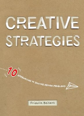 Creative Strategies: 10 Approaches ..., Fridolin Beiser