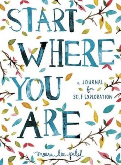 Start Where You Are: A Journal for Self-Exploration by Meera Lee Patel...