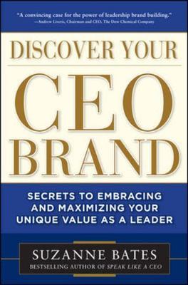 Discover Your CEO Brand: Secrets to Embracing and Maximizing by Suzanne Bates