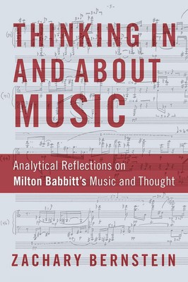 Thinking In and About Music: Analytical Reflections on Milton Babbitt's Music an