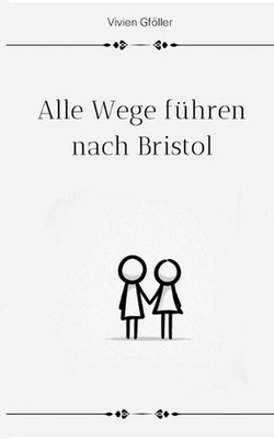 Alle Wege fhren nach Bristol by Vivien Gf?ller Paperback Book
