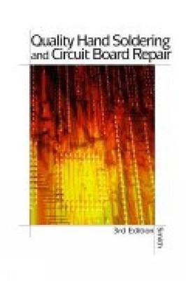 Quality Hand Soldering and Circuit Board Repair, 3rd Edition - paperback H. ...