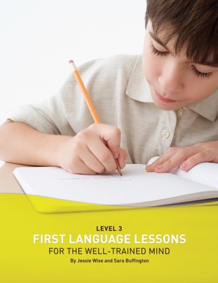 First Language Lessons for the Well-Trained Mind: Level 3 (First Language Le...