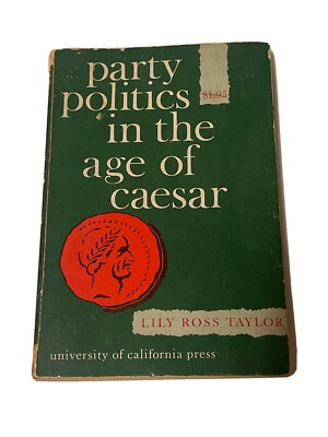 Party Politics in the Age of Caesar Pb Lily R. Taylor