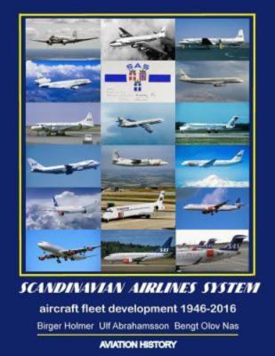 Scandinavian Airlines System, Aircraft Fleet Development 1946 - 2016 (Paperback