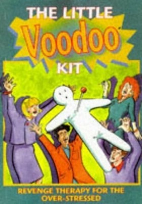 The Little Voodoo Kit: Revenge Therapy for the Buch Michael O'Mara Books Ltd