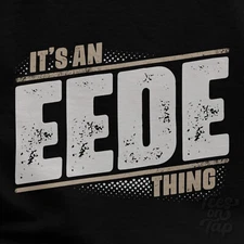 IT'S AN EEDE THING T-SHIRT name surname funny family gift idea