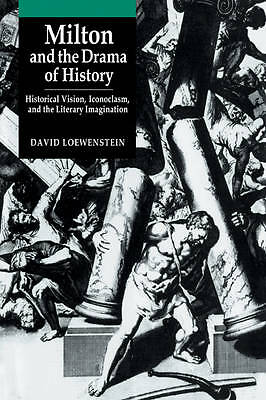 Milton and the Drama of History Loewenstein Paperback Cambridge University Press