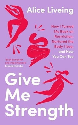 Give Me Strength: How I Turned My Ba..., Liveing, Alice