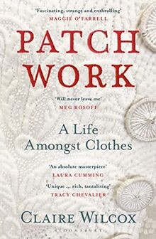 Patch Work: A Life Amongst Clothes von Wilcox, Claire | Buch | Zustand sehr gut