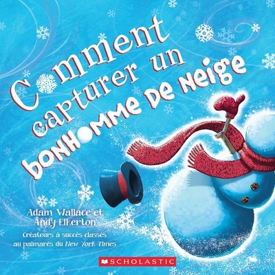 Comment Capturer Un Bonhomme de Neige (French Edition) - paperback Wallace, ...
