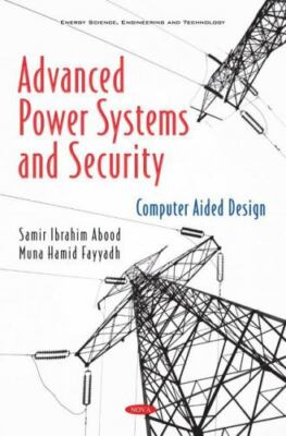 Advanced Power Systems and Security : Computer Aided Design, Hardcover by Abo...