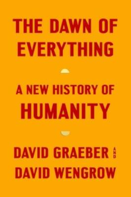 The Dawn of Everything: A New History of Humanity - Hardcover - GOOD