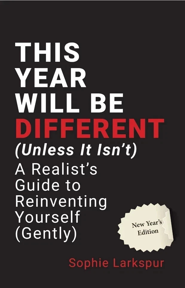 This Year Will Be Different: (Unless It Isn’t) by Sophie Larkspur Paperback