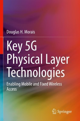 Key 5G Physical Layer Technologies Douglas H. Morais