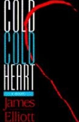 Cold, Cold Heart Hardcover James Elliott