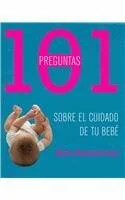 101 preguntas sobre el cuidado de tu bebe / 101 Buch Grijalbo Mondadori