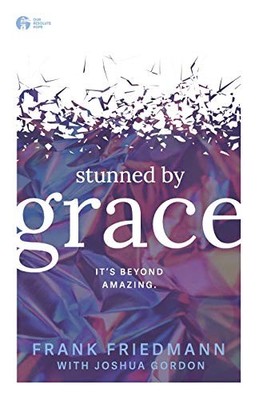Stunned by Grace: it's beyond amazing, Friedmann, Frank