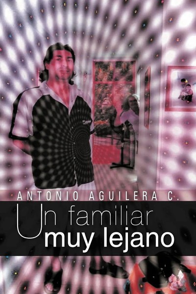 Antonio Aguilera C. | Un Familiar Muy Lejano | Taschenbuch | Spanisch (2012)-image