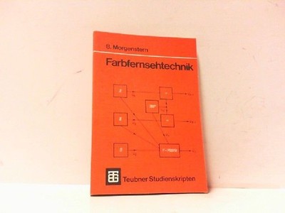 Farbfernsehtechnik. (Reihe: Teubner Studienskripten). Morgenstern, Bodo: