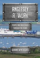 Anglesey At Work | People And Industries Through The Years | Geraint Wyn Hughes